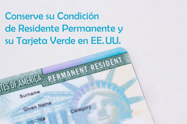 Conserve su Condición de Residente Permanente y su Tarjeta Verde en EE. UU.